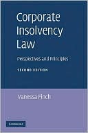 Vanessa Finch: Corporate Insolvency Law: Perspectives and Principles