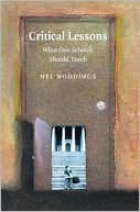 Book cover image of Critical Lessons: What Our Schools Should Teach by Nel Noddings