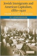 Eli Lederhendler: Jewish Immigrants and American Capitalism, 1880-1920: From Caste to Class