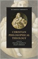 Charles Taliaferro: The Cambridge Companion to Christian Philosophical Theology