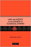 Adriaan Lanni: Law and Justice in the Courts of Classical Athens