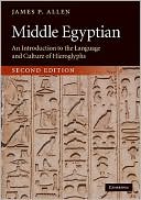 James P. Allen: Middle Egyptian: An Introduction to the Language and Culture of Hieroglyphs