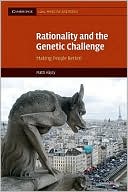 Matti Hayry: Rationality and the Genetic Challenge: Making People Better?