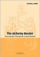 Stanton J. Linden: Alchemy Reader: From Hermes Trismegistus to Isaac Newton