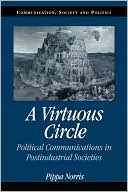 Pippa Norris: A Virtuous Circle: Political Communications in Postindustrial Societies