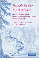 Thomas Keymer: Pamela in the Marketplace: Literary Controversy and Print Culture in Eighteenth-Century Britain and Ireland