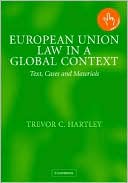 Trevor C. Hartley: European Union Law in a Global Context: Text, Cases and Materials