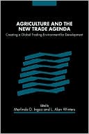 Book cover image of Agriculture and the New Trade Agenda: Creating a Global Trading Environment for Development by Merlinda D. Ingco