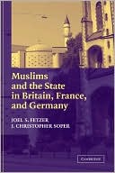 Book cover image of Muslims and the State in Britain, France, and Germany by Joel S. Fetzer