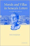 Book cover image of Morals and Villas in Seneca's Letters: Places to Dwell by John Henderson
