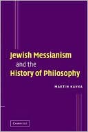 Book cover image of Jewish Messianism and the History of Philosophy by Martin Kavka