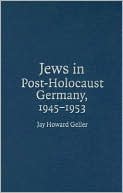 Book cover image of Jews in Post-Holocaust Germany, 1945-1953 by Jay Howard Geller