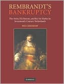 Paul Crenshaw: Rembrandt's Bankruptcy: The Artist, His Patrons, and the Art Market in Seventeenth-Century Netherlands