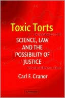Carl F. Cranor: Toxic Torts: Science, Law, and the Possibility of Justice