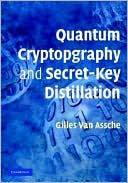 Gilles Van Assche: Quantum Cryptography and Secret-Key Distillation