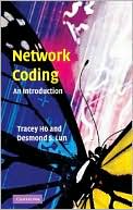 Tracey Ho: Network Coding: An Introduction