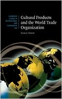 Tania Voon: Cultural Products and the World Trade Organization