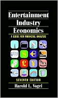 Book cover image of Entertainment Industry Economics: A Guide for Financial Analysis by Harold L. Vogel