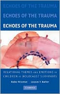 Book cover image of Echoes of the Trauma: Relational Themes and Emotions in Children of Holocaust Survivors by Hadas Wiseman