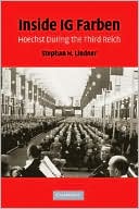 Stephan Lindner: Inside IG Farben: Hoechst During the Third Reich