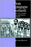James Tunstead Burtchaell: From Synagogue to Church: Public Services and Offices in the Earliest Christian Communities