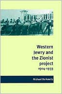 Book cover image of Western Jewry and the Zionist Project, 1914-1933 by Michael Berkowitz