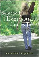 Book cover image of Somebody Everybody Listens To by Suzanne Supplee