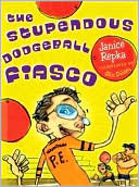 Book cover image of The Stupendous Dodgeball Fiasco by Janice Repka