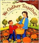 Wendy Pfeffer: We Gather Together: Celebrating the Harvest Season