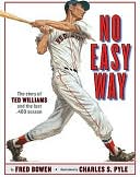 Book cover image of No Easy Way: The Story of Ted Williams and the Last .400 Season by Fred Bowen