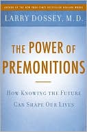 Book cover image of The Power of Premonitions: How Knowing the Future Can Shape Our Lives by Larry Dossey
