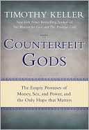 Book cover image of Counterfeit Gods: The Empty Promises of Money, Sex, and Power, and the Only Hope That Matters by Timothy Keller