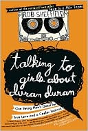 Book cover image of Talking to Girls about Duran Duran: One Young Man's Quest for True Love and a Cooler Haircut by Rob Sheffield