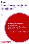 Book cover image of The Root Cause Analysis Handbook: A Simplified Approach to Identifying, Correcting, and Reporting WorkPlace Errors by Max Ammerman
