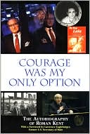 Book cover image of Courage Was My Only Option: The Autobiography of Roman Kent by Roman Kent