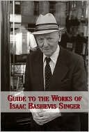 Maxine A. Hartley: Guide to the Works of Isaac Bashevis Singer