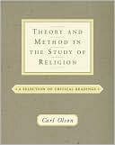 Book cover image of Theory and Method in the Study of Religion: Theoretical and Critical Readings by Carl Olson
