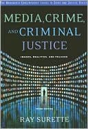 Book cover image of Media, Crime, and Criminal Justice: Images, Realities and Policies by Ray Surette