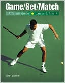 Book cover image of Game/Set/Match: A Tennis Guide by James E. Bryant