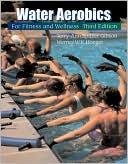Terry-Ann Spitzer Gibson: Water Aerobics for Fitness and Wellness