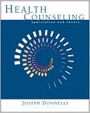 Book cover image of Health Counseling: Application and Theory by Joseph Donnelly