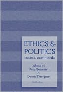 Amy Gutmann: Ethics and Politics: Cases and Comments