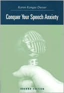 Karen Kangas Dwyer: Conquer Your Speech Anxiety: Learn How to Overcome Your Nervousness About Public Speaking (with CD-ROM and InfoTrac)