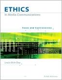Louis A. Day: Ethics in Media Communications: Cases and Controversies (with InfoTrac)