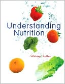 Eleanor Noss Whitney: Understanding Nutrition, 12th Edition