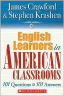 James Crawford: English Learners in American Classrooms: 101 Questions, 101 Answers