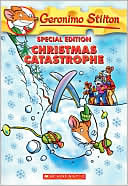Book cover image of Christmas Catastrophe (Geronimo Stilton Series) by Geronimo Stilton