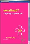 Book cover image of Serafina67 - Urgently Requires Life by Susie Day