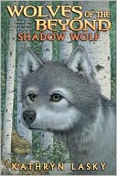 Book cover image of Shadow Wolf (Wolves of the Beyond Series #2) by Kathryn Lasky