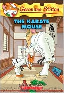 Geronimo Stilton: The Karate Mouse (Geronimo Stilton Series #40)